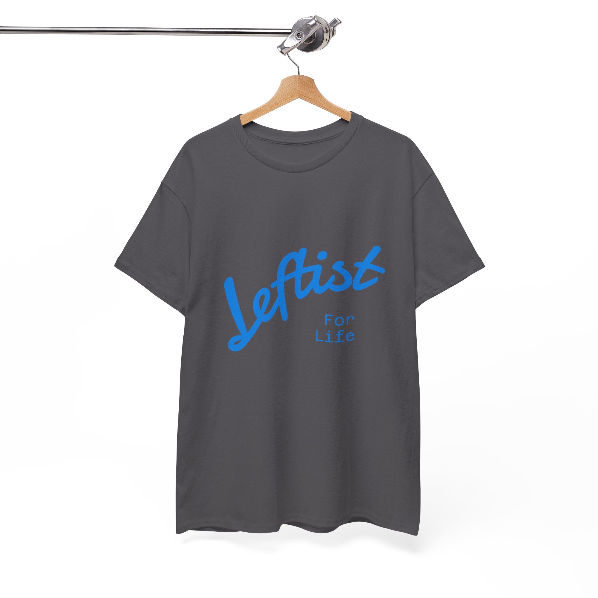 Leftist For Life' Tee - 5 Colors available