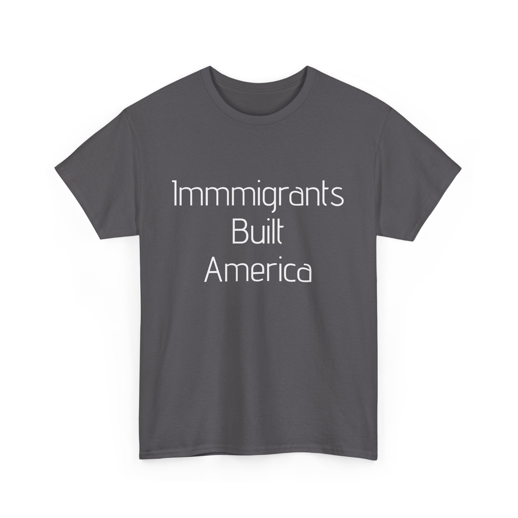 Immigrants Built America Tee - Multiple colors available