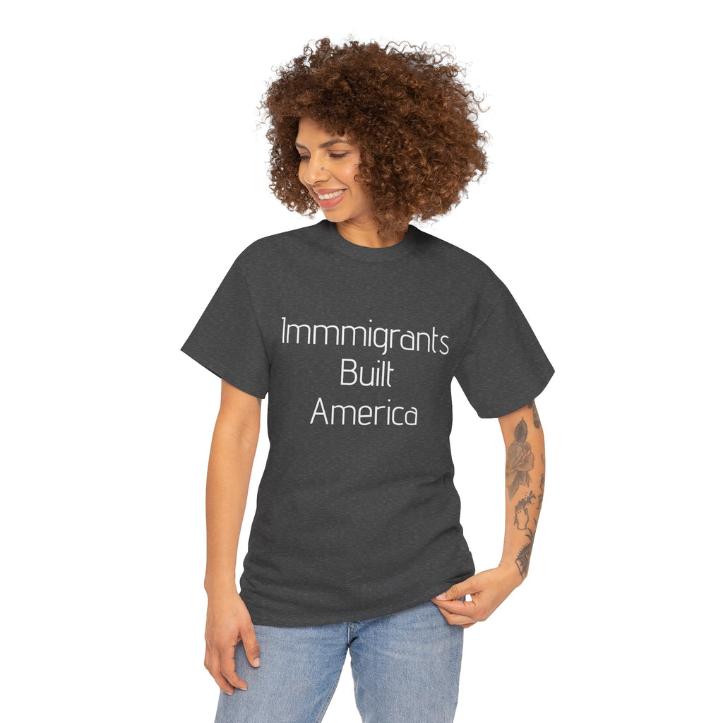 Immigrants Built America Tee - Multiple colors available