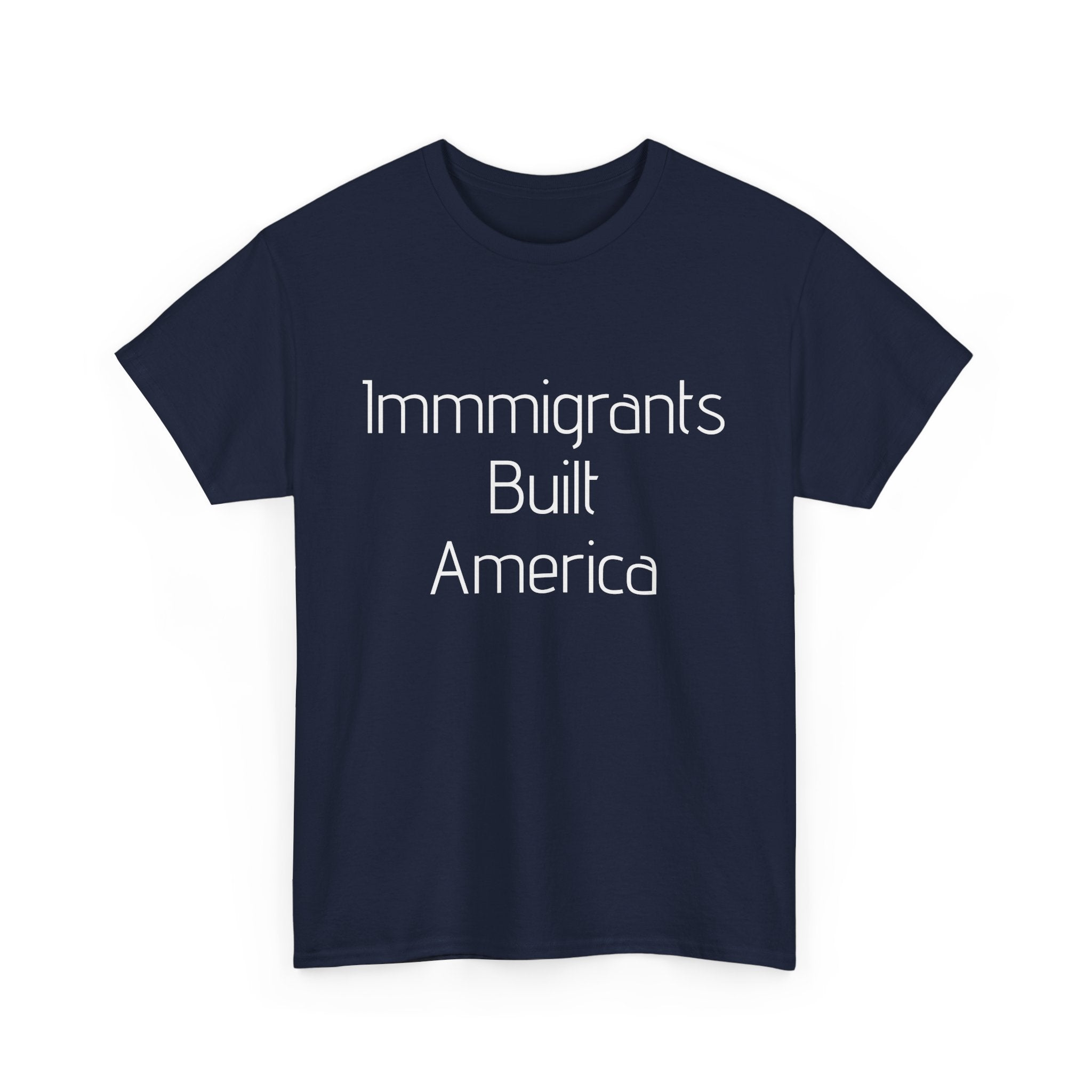 Immigrants Built America Tee - Multiple colors available