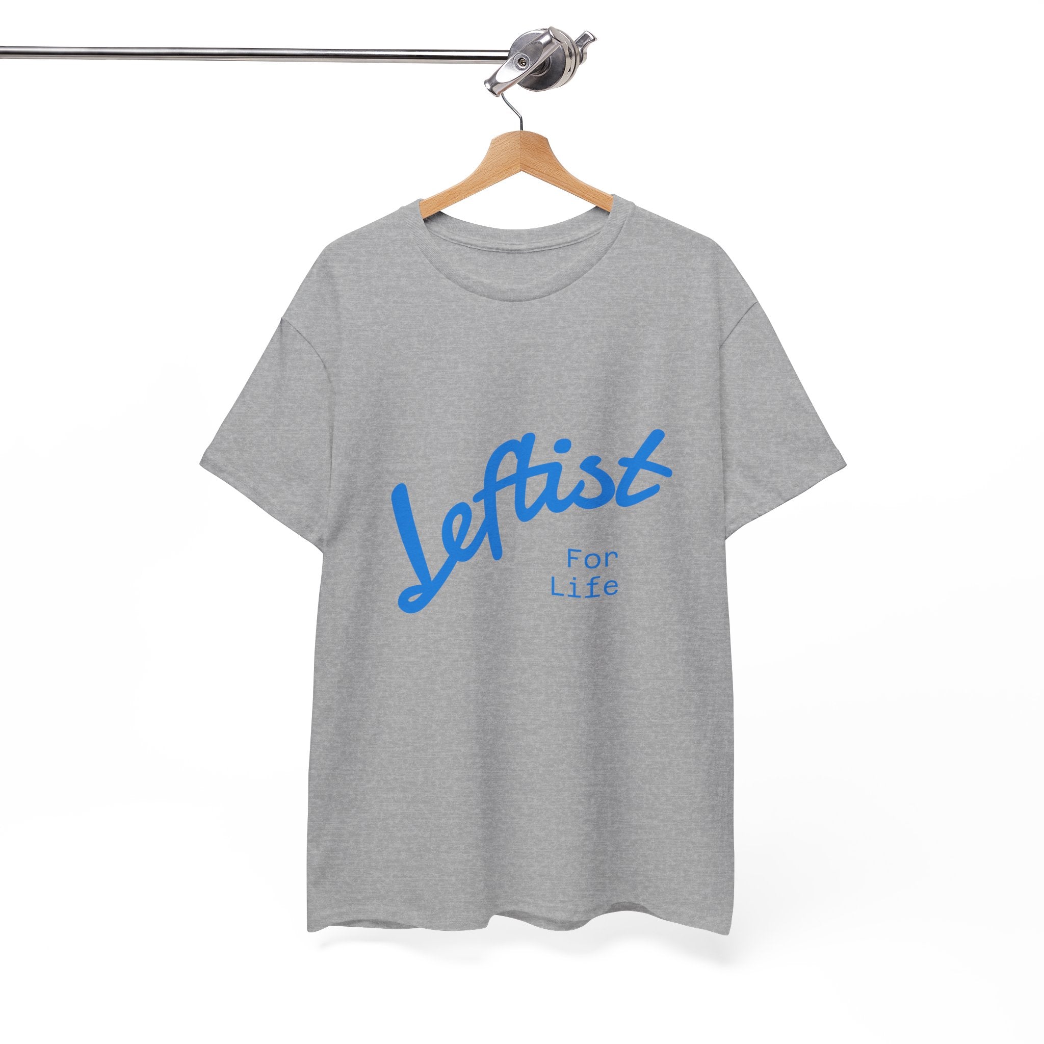 Leftist For Life' Tee - 5 Colors available