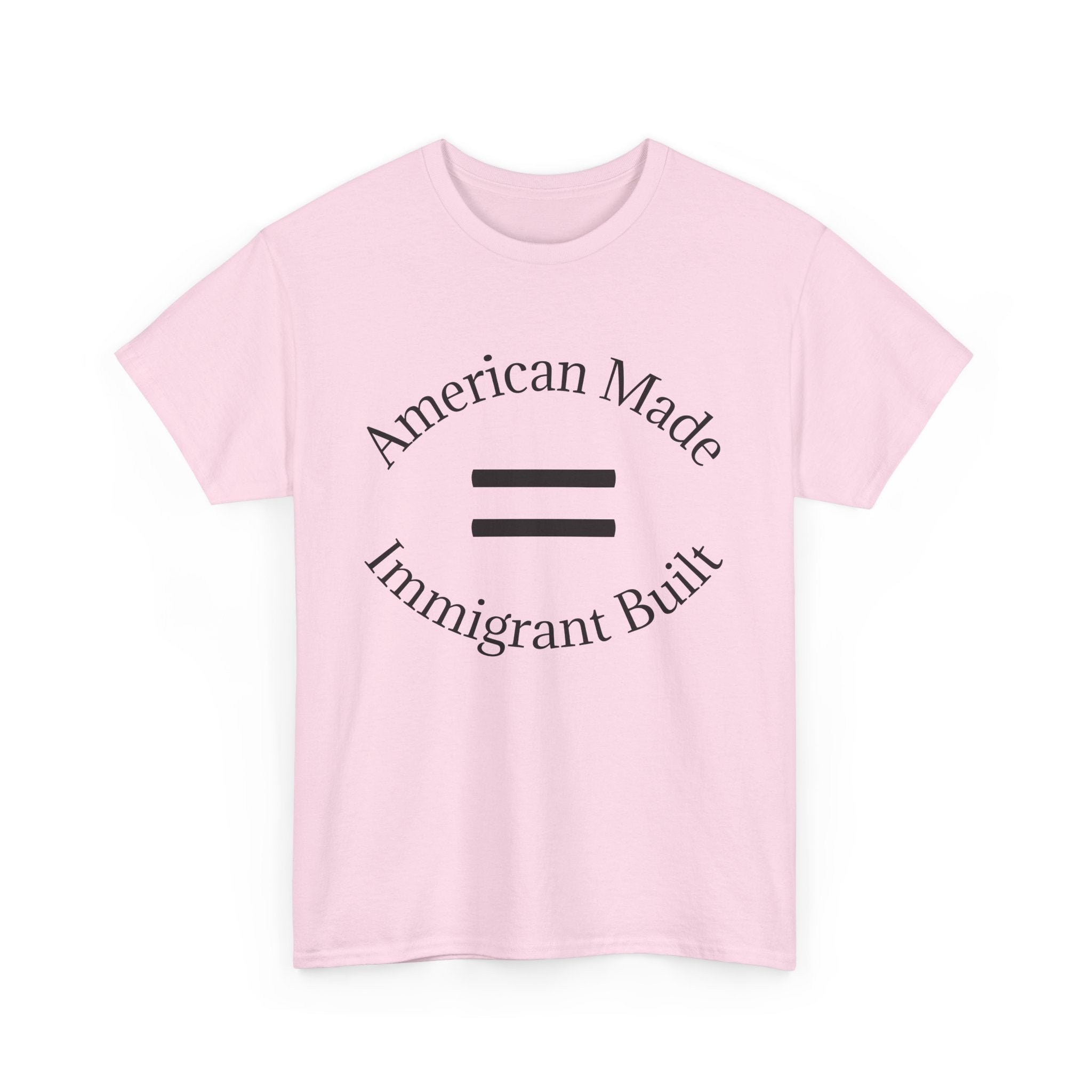 American Made, Immigrant Built Tee - Multiple colors available