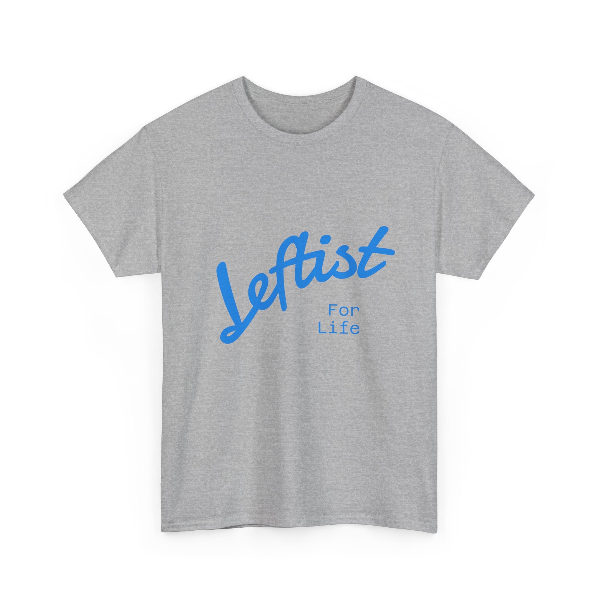 Leftist For Life' Tee - 5 Colors available