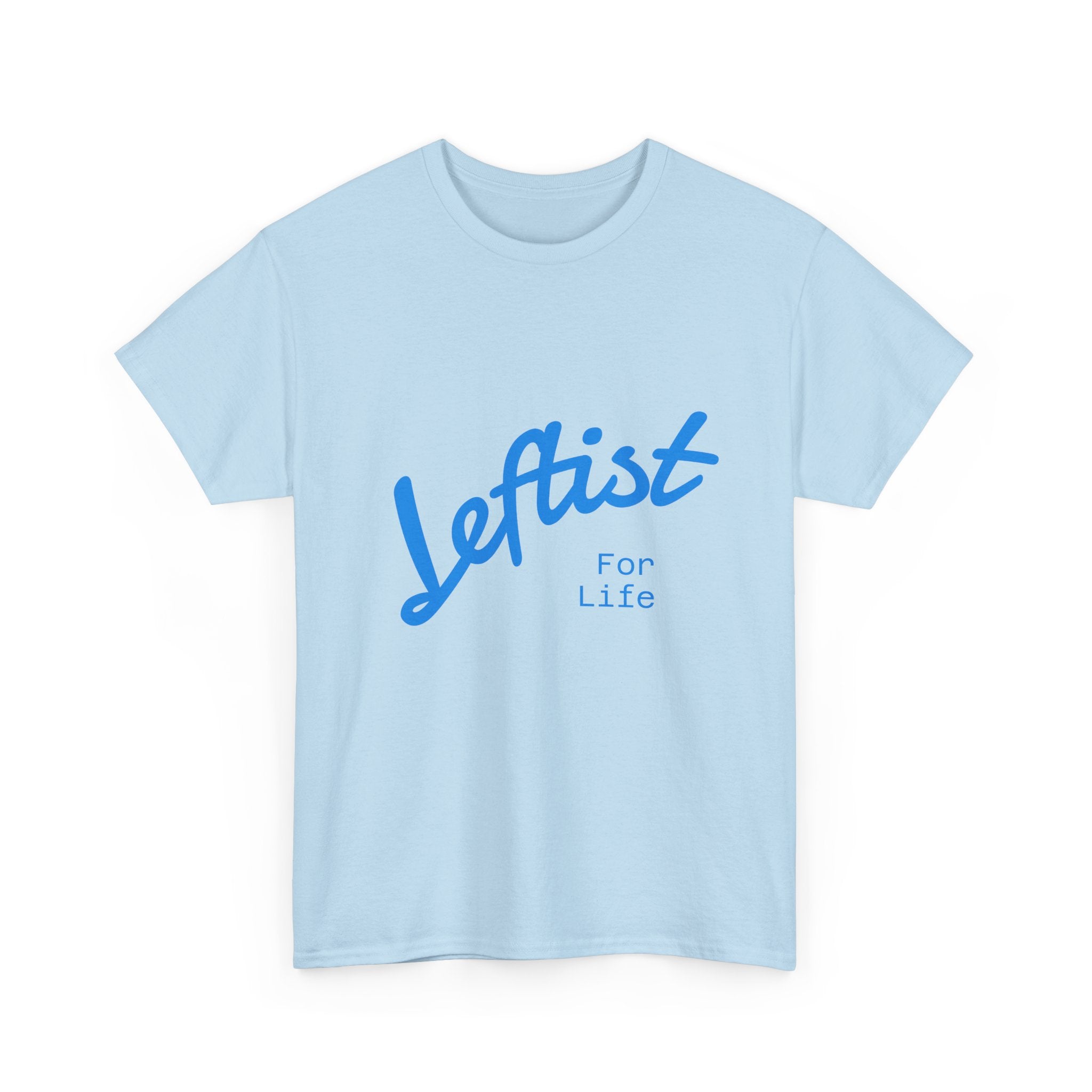 Leftist For Life' Tee - 5 Colors available