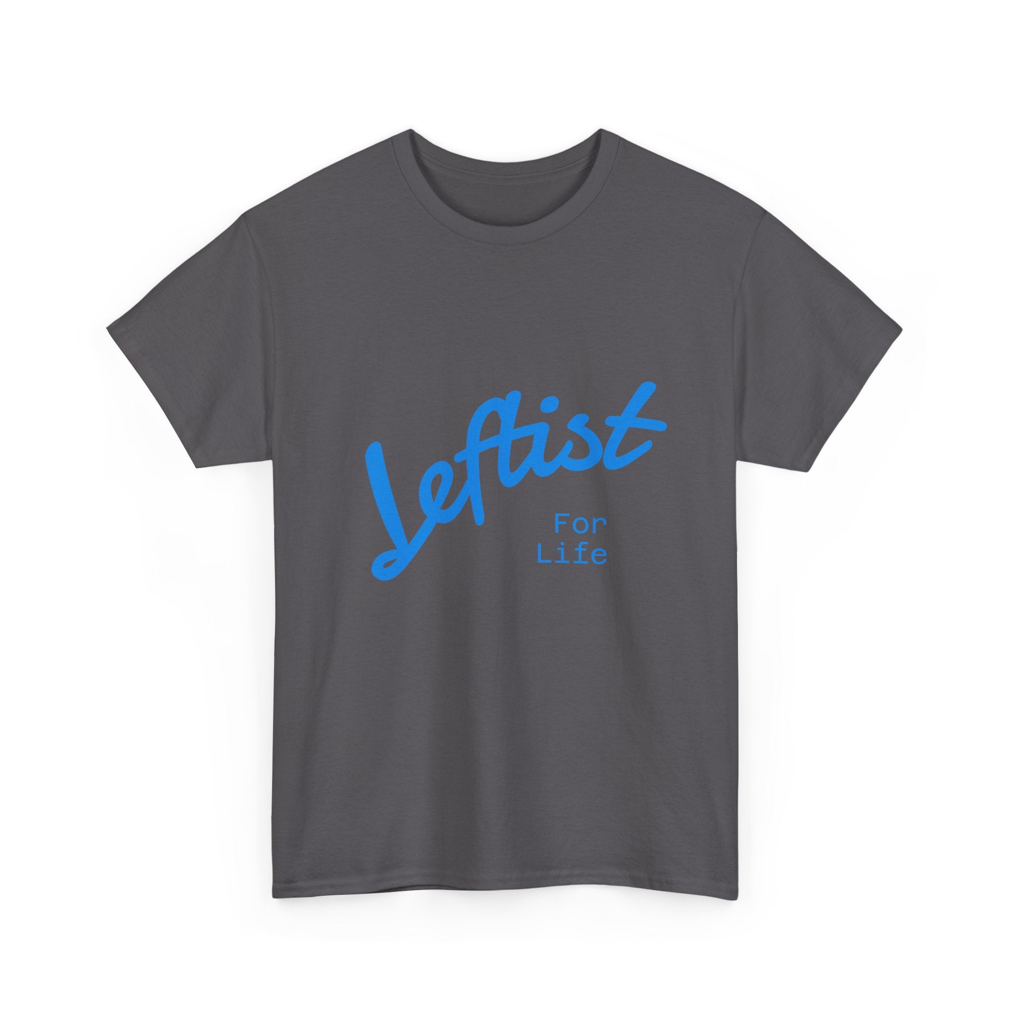 Leftist For Life' Tee - 5 Colors available