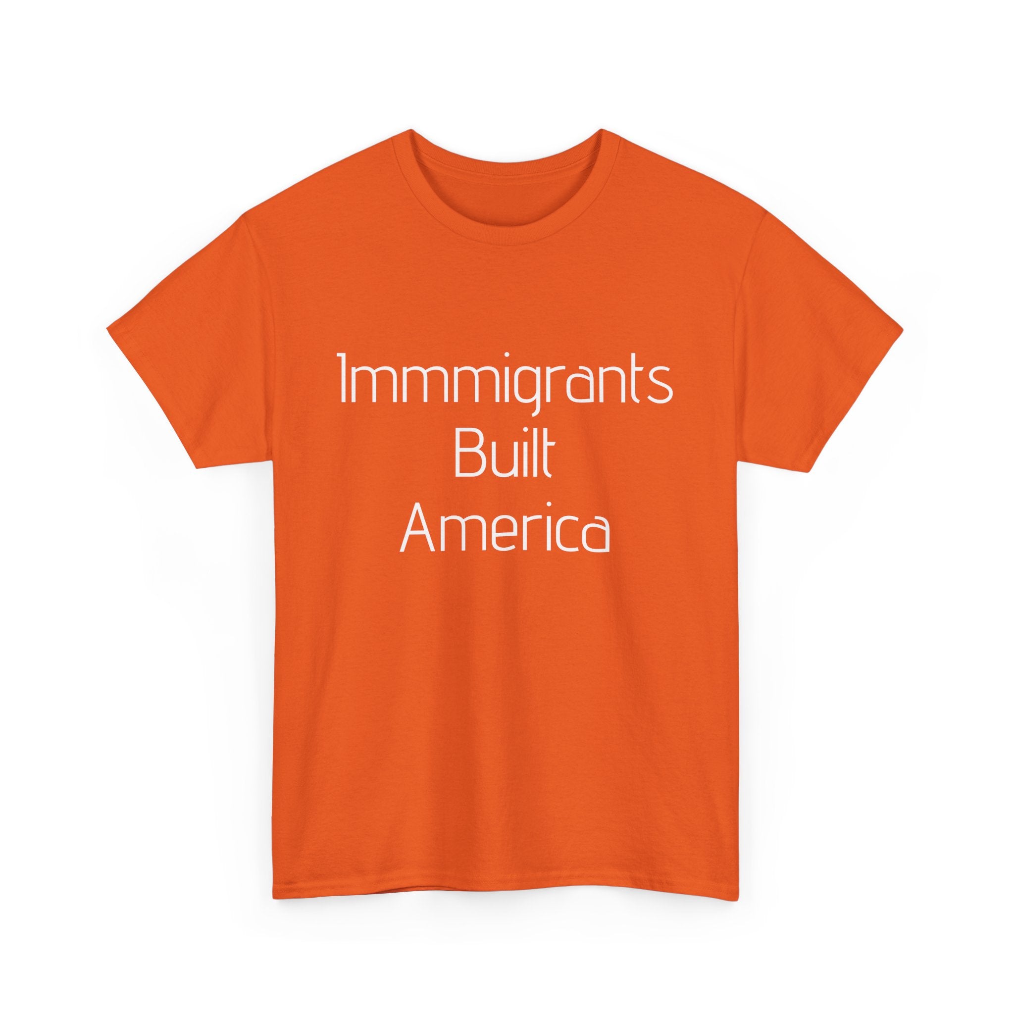 Immigrants Built America Tee - Multiple colors available