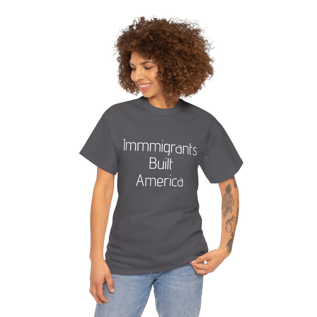 Immigrants Built America Tee - Multiple colors available