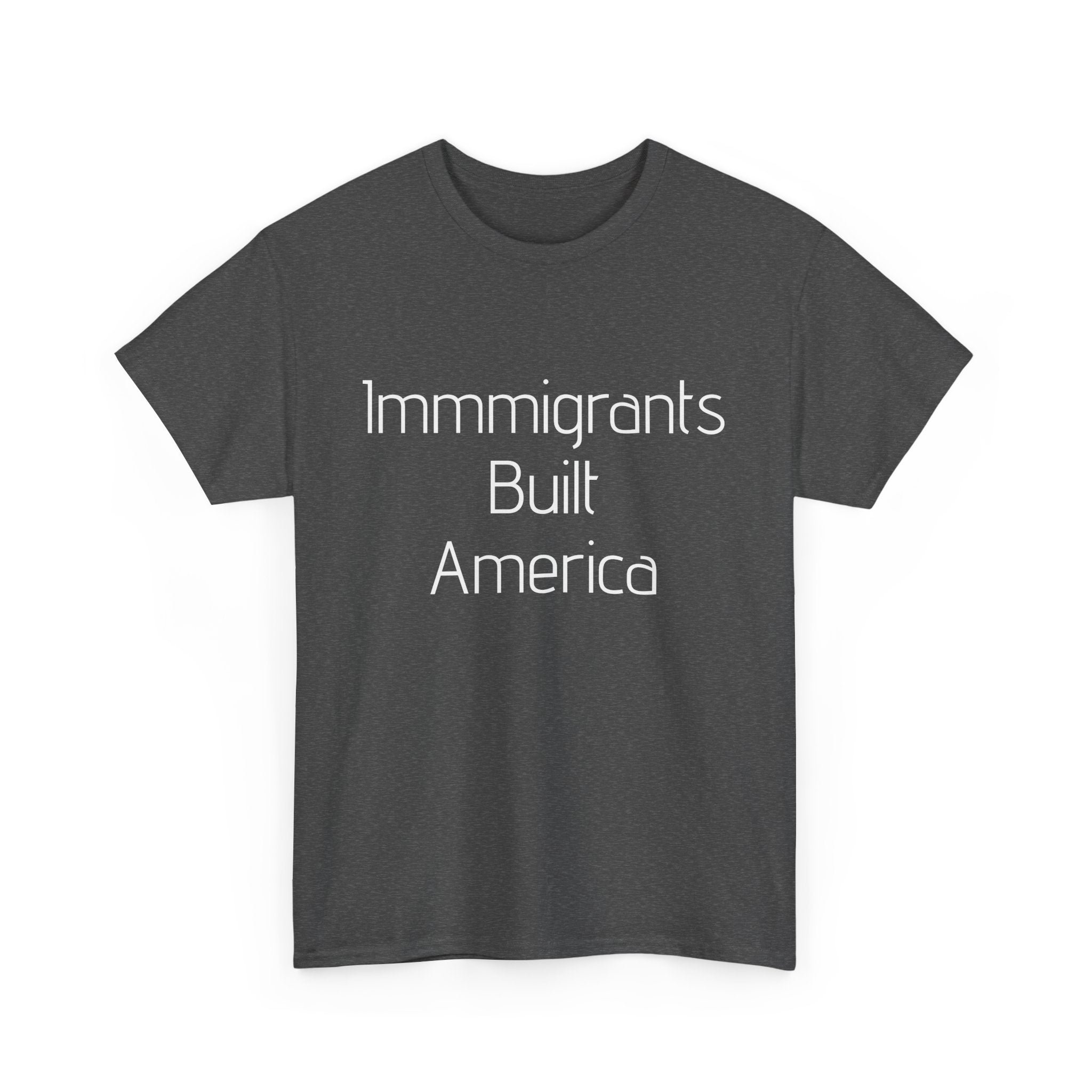 Immigrants Built America Tee - Multiple colors available