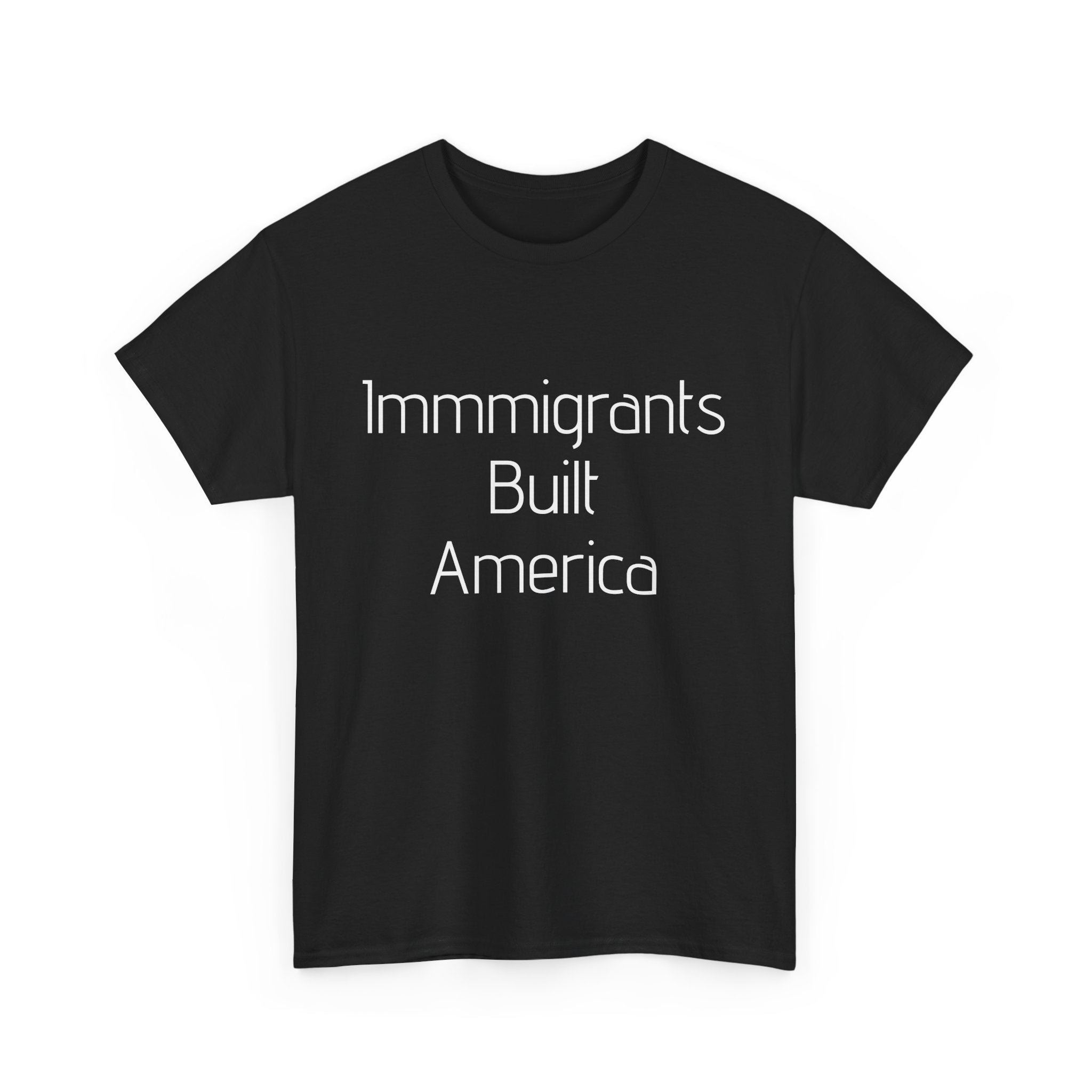 Immigrants Built America Tee - Multiple colors available