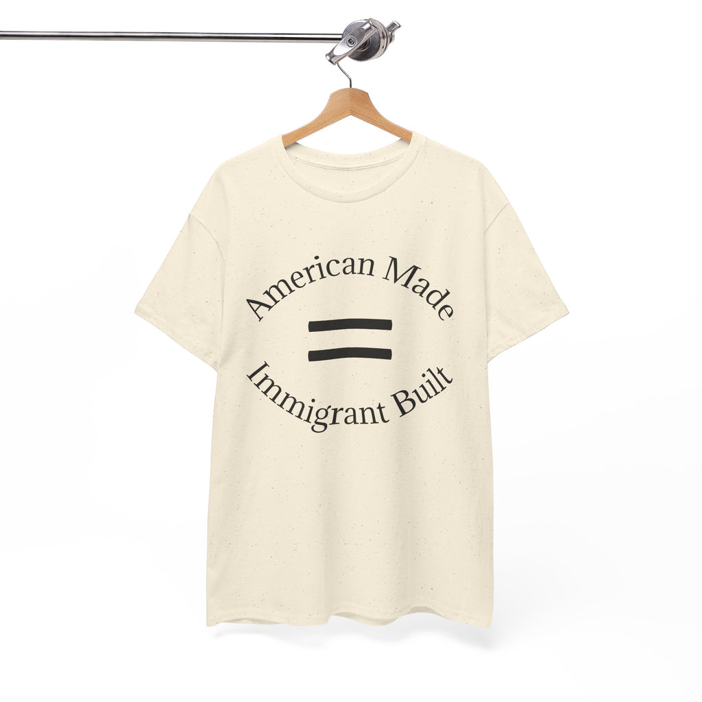 American Made, Immigrant Built Tee - Multiple colors available
